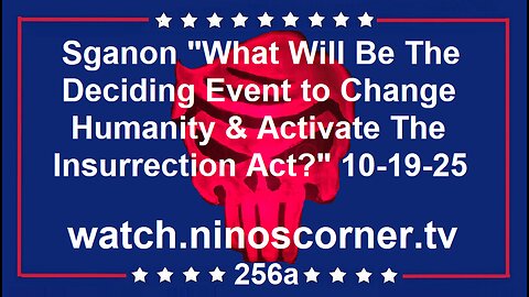 Sganon "What Event will Change Humanity & Insurrection Act?" 10-19-25