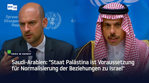 Saudi-Arabien: "Staat Palästina ist Voraussetzung für Normalisierung der Beziehungen zu Israel"