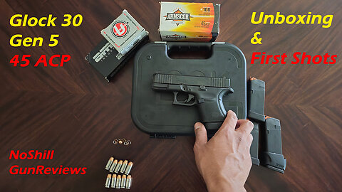 Glock 30 Gen 5 Unboxing #5 & First Shots