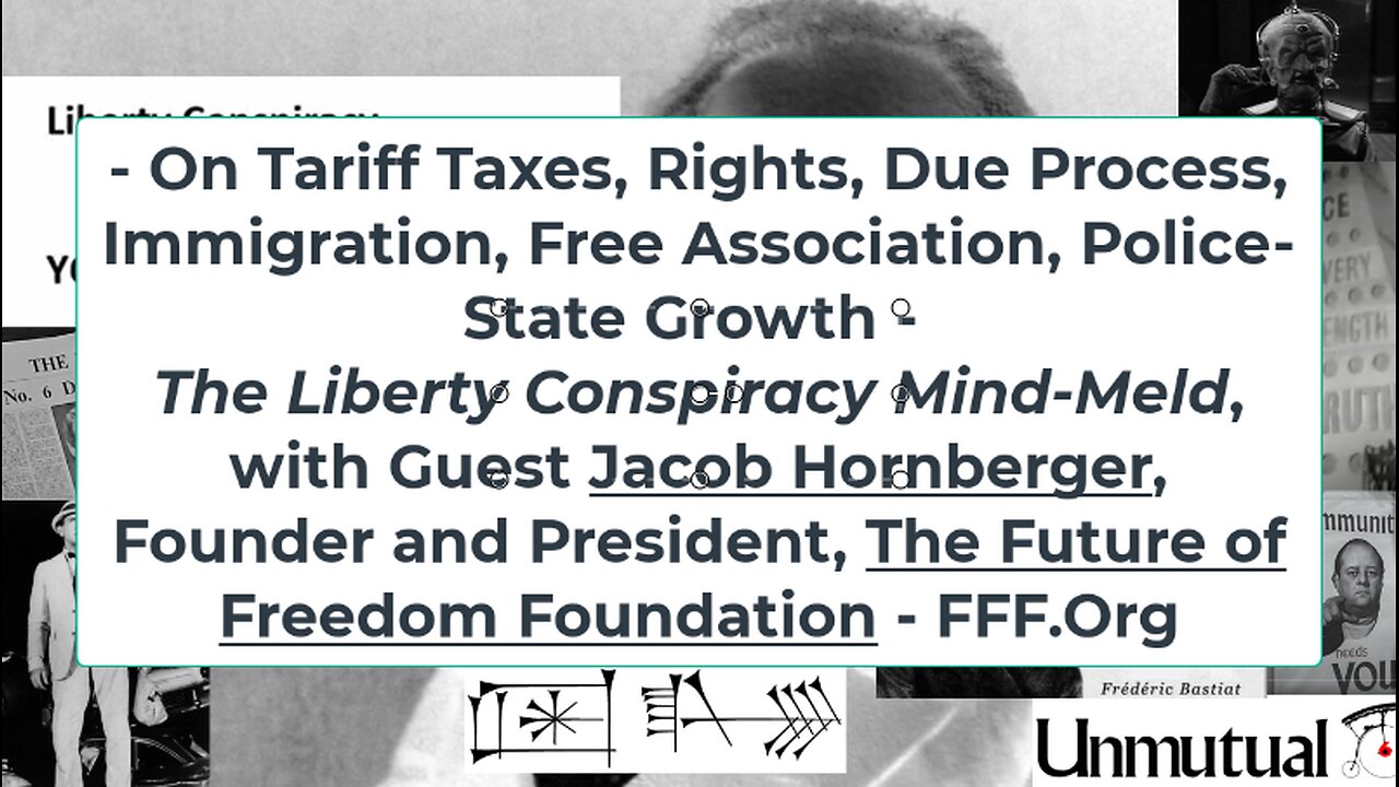 Liberty Mind-Meld: Jacob Hornberger, Founder FFF.Org on Tariffs, Migration