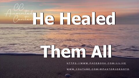 He Healed Them All