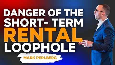 Dangers of the short Term rental Loophole