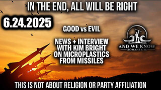 And We Know 6.24.25: Trump's Final Checkmate; The OLD GUARD, This is not about Religion or Party Affiliation + Interview Regarding Missile Pollution
