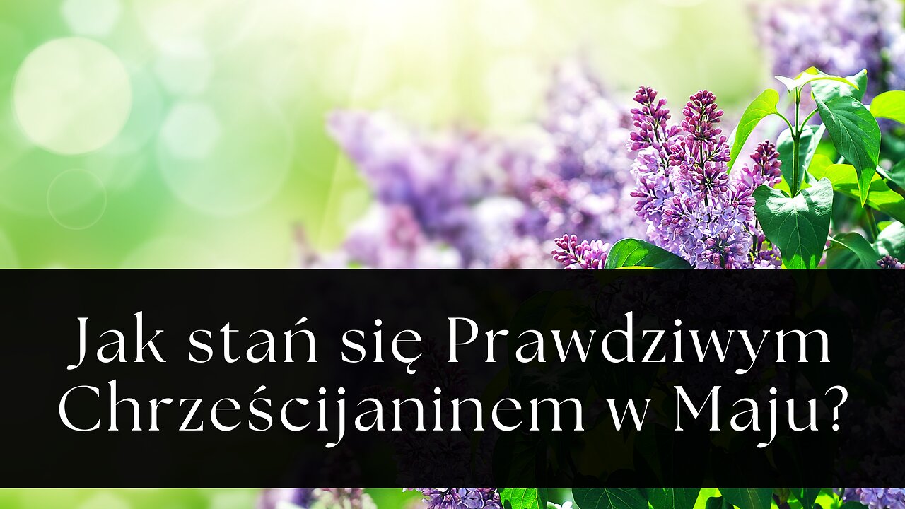 Jak stać się Prawdziwym Chrześcijaninem w Maju?