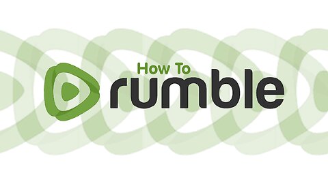 How To Rumble: How To Create A Channel