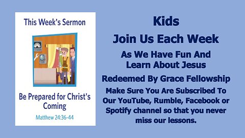 Sermons 4 Kids - Be Prepared for Christ's Coming - Matthew 24:36-44