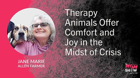 Therapy Animals Offer Comfort and Joy in the Midst of Crisis - Jane Marie Allen Farmer