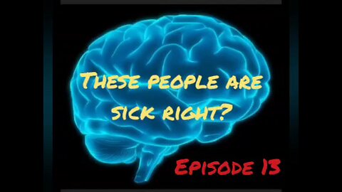 HonestWalterWhite/These People Are Sick Right? Episode 13