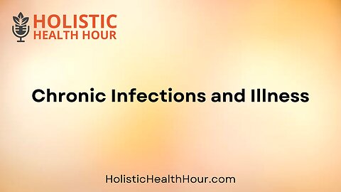 Chronic Infections and Illness