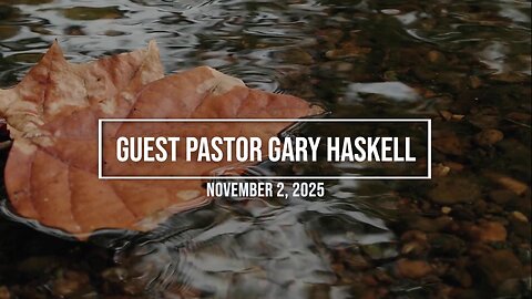 Guest Pastor Gary Haskell