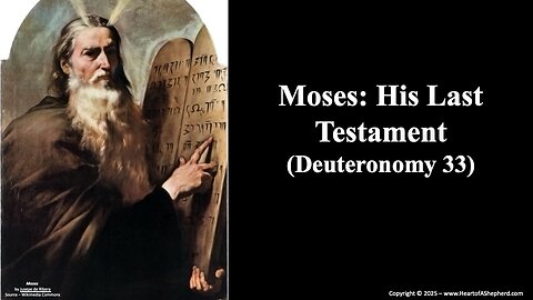 Moses: His Last Testament (Deuteronomy 33) A daily Bible study from www.HeartofAShepherd.com.