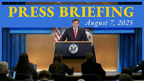 Department of State Press Briefing - August 7, 2025