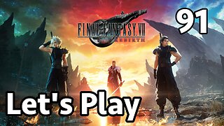 Let's Play Final Fantasy 7 Rebirth - Part 91
