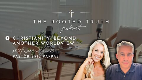 Christianity: Beyond Another Worldview with Eris Pappas
