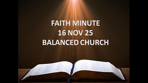 FAITH MINUTE - BALANCED CHURCH - 16 NOV 25