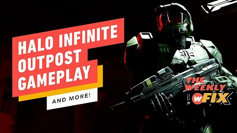 Halo Infinite Outpost Gameplay, Faulty N64 Games on Switch, and More! _ IGN The Weekly Fix