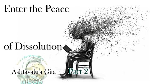 Enter the Peace of Dissolution | Ashtavakra Gita | Part 2