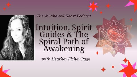 Intuition, Spirit Guides & The Spiral Path of Awakening with Heather Fisher Page