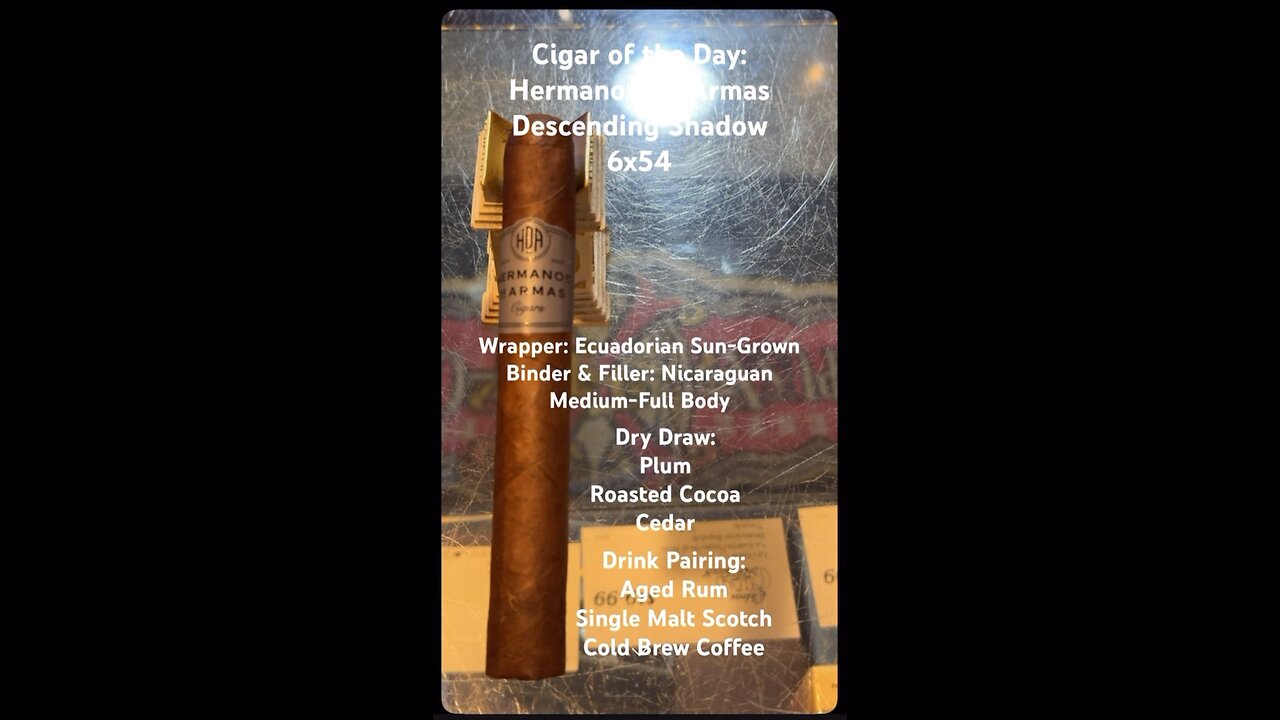 Descending Shadows (Hermanos De Armas) 6x54 #CigarOfTheDay #CigarReview