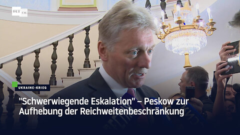 "Schwerwiegende Eskalation" – Peskow zur Aufhebung der Reichweitenbeschränkung