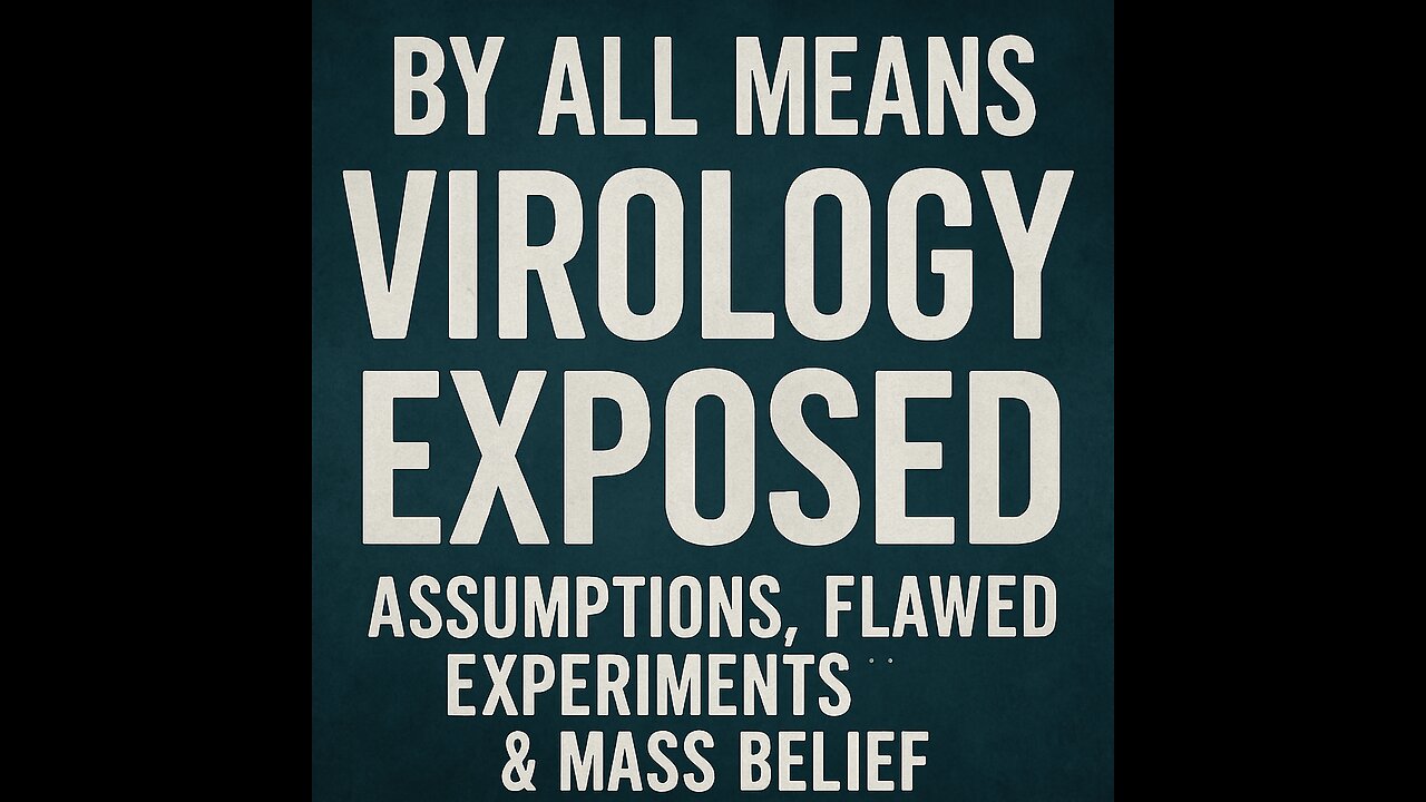 E4: Virology: Science or Scientism?- An overview of Logical Fallacies