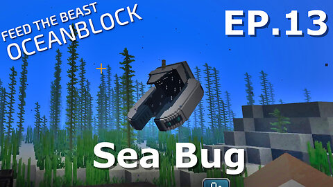 Sea Bug (FTB OceanBlock Ep13)