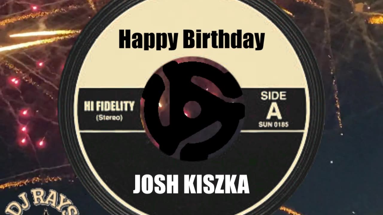 HAPPY BIRTHDAY to JOSH KISZKA!