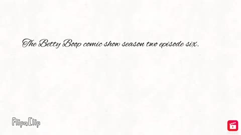 The Betty Boop comic show season two episode six. Ages 18+.