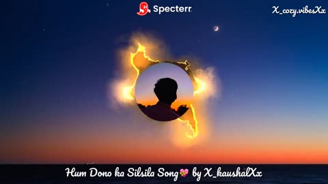 🎶 **Explore the magic of love with our newest song, "Hum Dono Ka Silsila" by X_kaushalXx! 💝**
