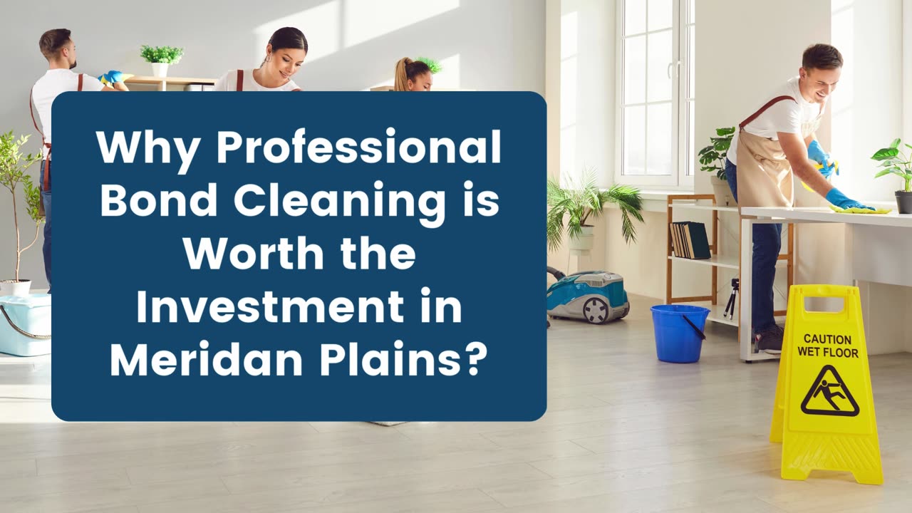 Why Professional Bond Cleaning is Worth the Investment in Meridan Plains?