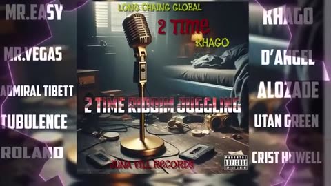 2 Time Riddim Juggling Feat Mr.Easy,Khago,Mr Vegas,D'Angel,Turbulence,Lutan Green,Alozade & More