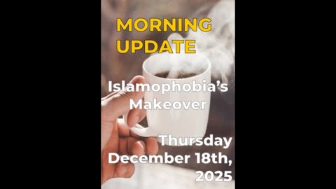Morning Update: "Islamophobia" Gets a Makeover