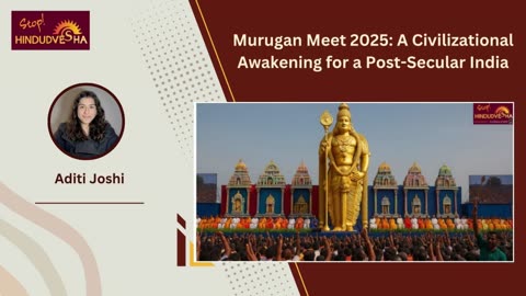 Murugan Meet 2025: A Civilizational Awakening for a Post-Secular India