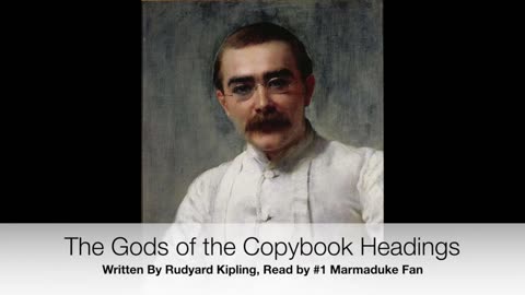 Poetry Time! The Gods of the Copybook Headings By Rudyard Kipling (Read by #1MarmadukeFan)