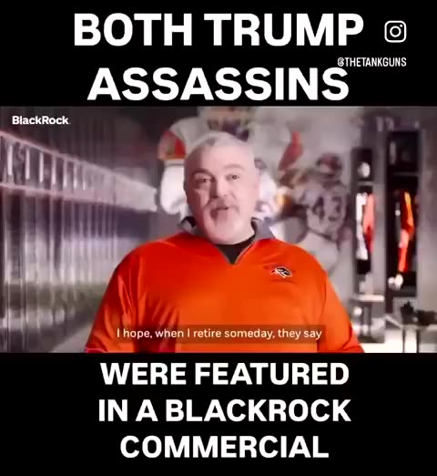 Just a coincidence that the two would be Trump assassins where featured in a Blackrock Commercial.