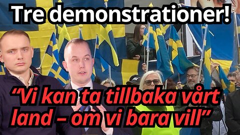 ÄNTLIGEN! Tre demonstrationer samma dag - för Sverige! - "Tar tillbaka vårt land"