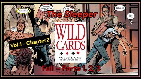 Wild Cards - Vol1 Chp2 - Parts1,2,3 Full Video - The Sleeper
