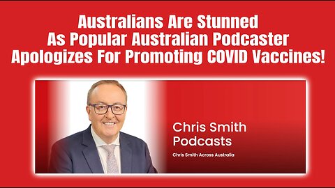 Australians Are Stunned As Popular Australian Podcaster Apologizes For Promoting COVID Vaccines!