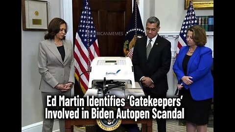 Ed Martin Identifies ‘Gatekeepers’ Involved in Biden Autopen Scandal