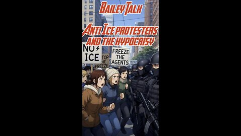 Bailey Talk : Anti ICE protesters and the Hypocrisy