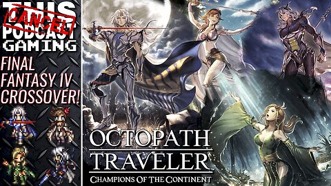 OCTOPATH COTC X FINAL FANTASY IV: Crossover Event! Respect the Classics! - CTP GAMING