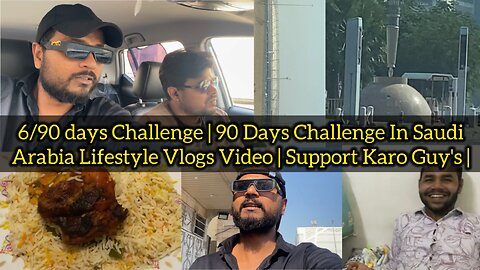 6/90 days Challenge | 90 Days Challenge In Saudi Arabia Lifestyle Vlogs Video | Support Karo Guy's |