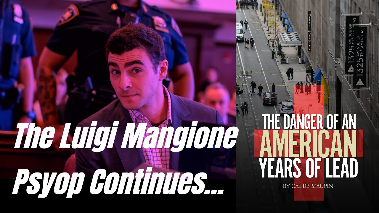 The Luigi Mangione Psyop Continues...