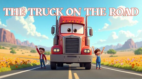 The Truck on the Road - Fun Kid's Sing-a-long