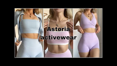ASTORIA ACTIVEWEAR TRY ON HAUL