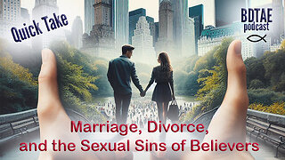 Quick Take: Christian Marriage, Divorce, and Gross Immorality