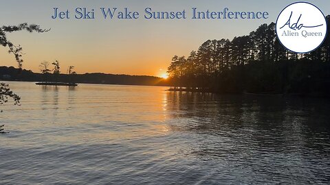 Ada Alien Queen • Earth Heart Beats • Take #00029 • Jet Ski Wake Sunset Interference