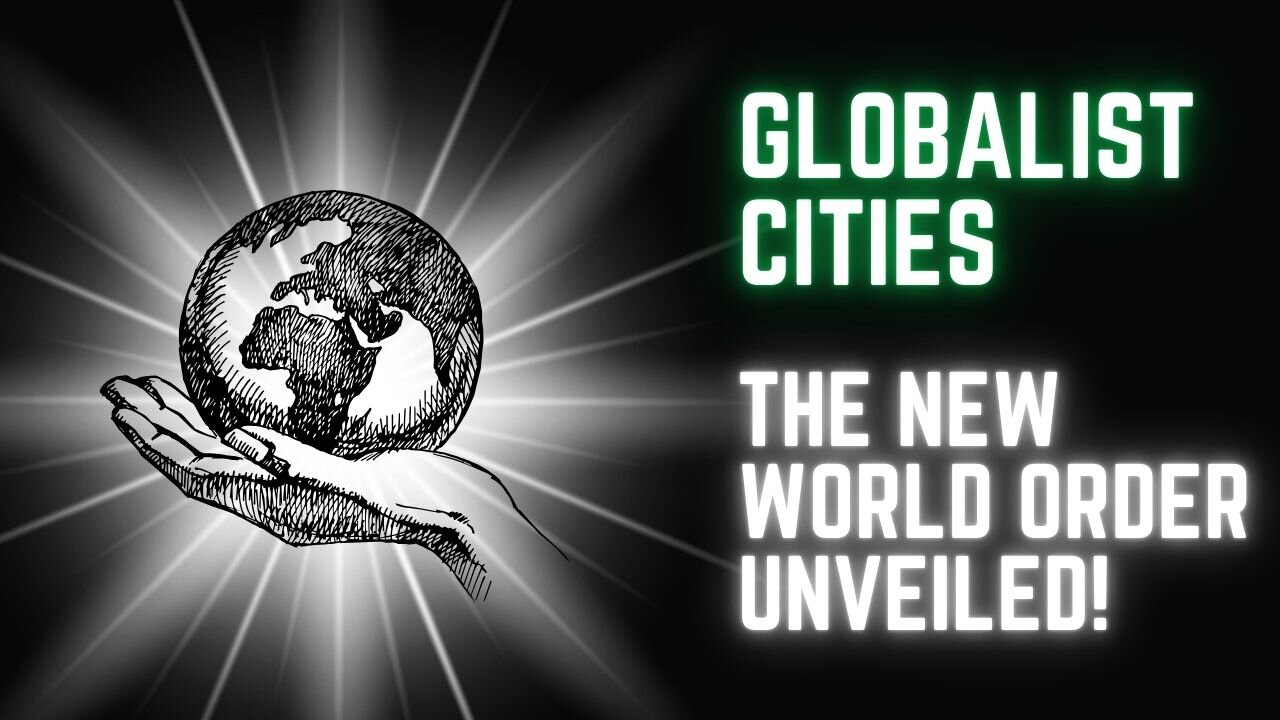 Globalist Cities: The New World Order Unveiled!