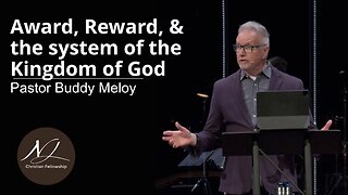 Award, Reward, & the system of the Kingdom of God - Pastor Buddy Meloy