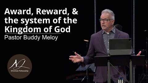 Award, Reward, & the system of the Kingdom of God - Pastor Buddy Meloy
